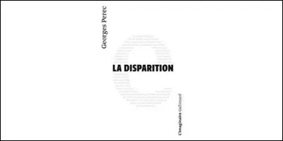 Quelle lettre de l'alphabet n'est pas utilisée dans le roman de Georges Perec "La Disparition" ?