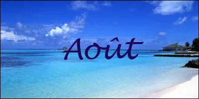 En Août, honorons ensemble toutes les personnes du nom _______ de nous offrir un trente et unième jour.