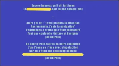 Une histoire de marins du dimanche à bord d'un bateau [son nom ?] qui n'avance pas beaucoup... Pourquoi ? (au dernier vers)