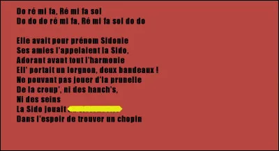 De quel instrument jouait Sidonie ? Retrouvez le nom de ce groupe vocal allemand, cassé par les nazis en 1935, qui influença aussi bien les "Frères Jacques" que "Chanson plus bifluorée" ?