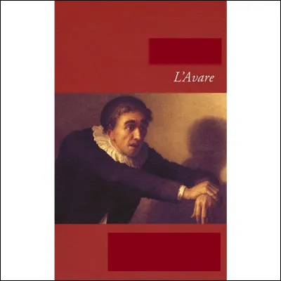 (Littérature) Qui a écrit "L'Avare" ?