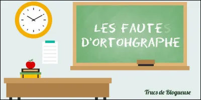 Tu as fait une faute au tableau et Maud Mêletout te le fait remarquer.