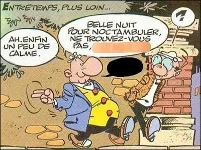 "L'Achille" a plus d'un talon, ainsi qu'un tic verbal carrément énervant ! Quel est-il et comment s'appelle son faire-valoir, bouc-émissaire et souffre-douleur ?