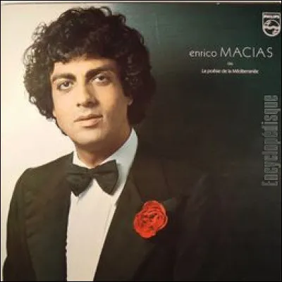 Retrouvez la chanson d'Enrico Macias :