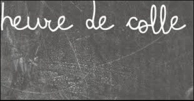 As-tu d&eacute;j&agrave; eu des heures de colle ?