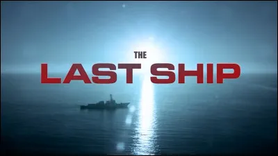 Dans la série "The Last Ship", contre quoi l'équipage du bateau lutte-t-il ?