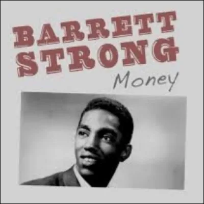 Quel groupe a repris ''Money (That's What I Want)'' de Barret Strong ?