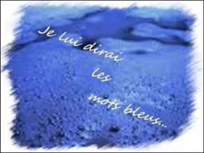 "Les Mots bleus" est une chanson de Francis Cabrel.