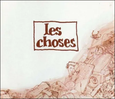 Qui est l'auteur-compositeur-interprète ''en or'' de la chanson ''Les choses'' ?