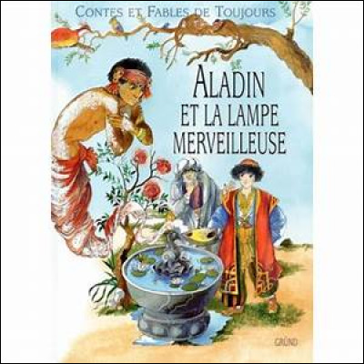 Aladin ou la Lampe merveilleuse - Aladin vit en Chine dans cette première version du conte : quel parent a-t-il perdu ?