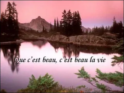 Qui chantait "C'est beau la vie" ?