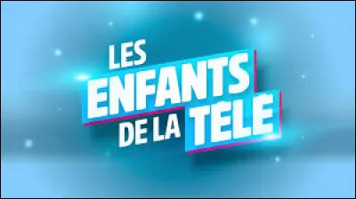 L'émission "Les Enfants de la télé" existe depuis 1998.
