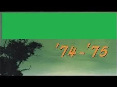 À quel groupe américain doit-on la chanson " '74 - '75" ?