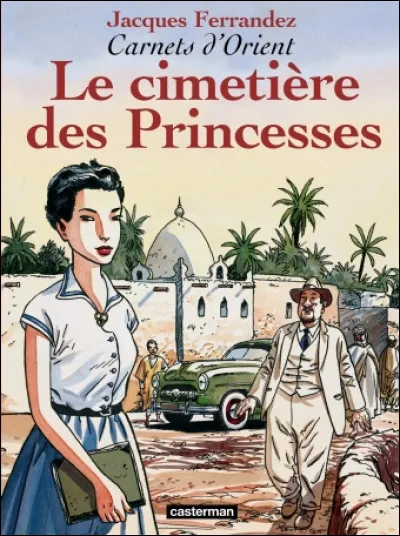 Le peintre Constant arrive en 1836 à Al Djézayr dans "Le Cimetière des Princesses" ; où ce lieu est-il situé ?