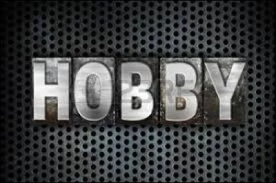 Quel serait ton hobby parmi les activités suivantes ?