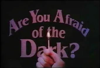 'Are You Afraid of the Dark ? '