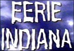 'Eerie, Indiana'