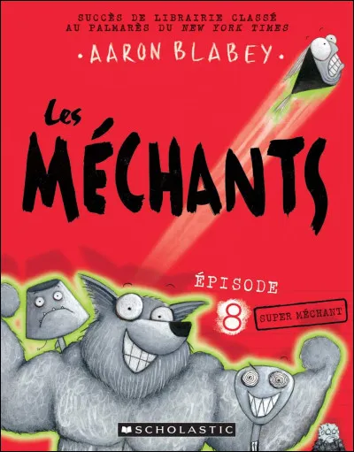 Comment appelle-t-on les méchants ?