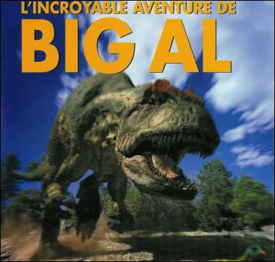 Le documentaire-fiction "L'Incroyable aventure de Big Al" est un film repr&eacute;sentant la naissance, la vie et la mort d'un sp&eacute;cimen d'/de...