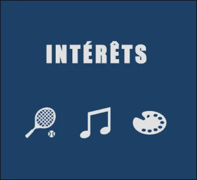 Ton passe-temps favori est :