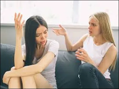 Deux amies à toi se sont disputées. Que fais-tu ?