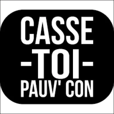 Quel président de la Ve République a prononcé la phrase "Casse-toi, pauv'con !" ?