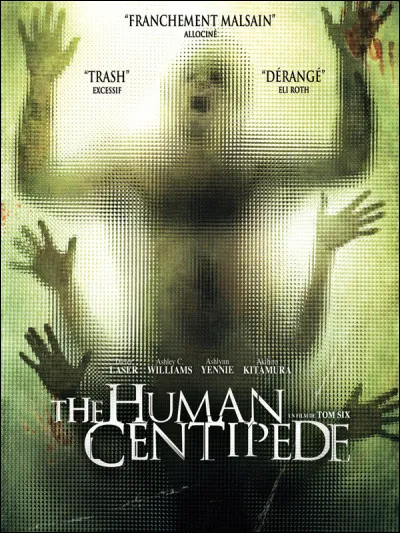 "The Human Centipede" : Quelle est l'idée principale du film ? (choix multiples)