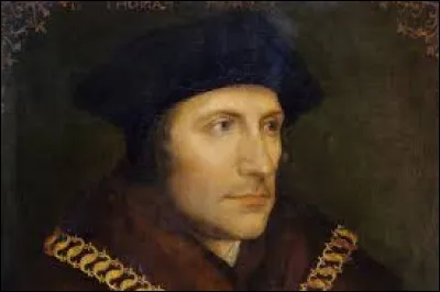 Cet humaniste anglais du XVIe siècle, auteur de "l'Utopie", ambassadeur et chancelier d'Henri VIII, emprisonné et exécuté en 1535, c'est ... More.