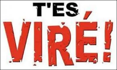 Il a commis une énorme erreur, son patron l'a mis à___.