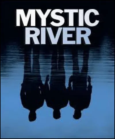 ''The Mystic's Dream'' est le titre de la chanson et ''Mystic River'' un film qui valu l'Oscar du meilleur acteur à Sean Penn en 2004. Qui a réalisé ce fim ?