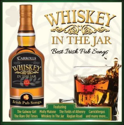 ''Whiskey in the Jar'' est une reprise des Dubliners. Quel whiskey est produit en Irlande et n'est pas un bourbon américain ?