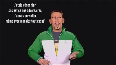 Trouvez la bonne citation de Frank Ribéry !