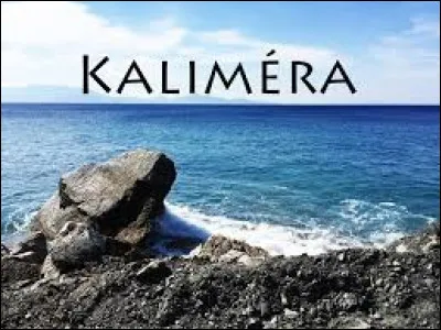 Que signifie "Kaliméra" en Grèce ?