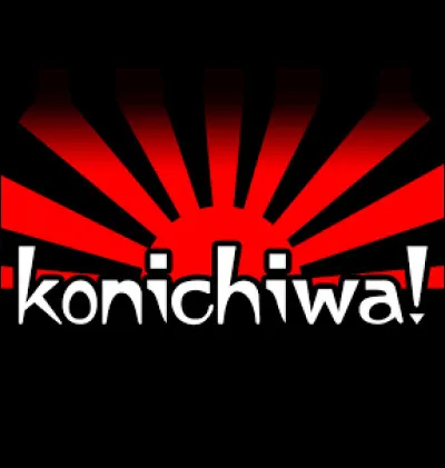 Les Japonais disent "Konichiwa" pour...