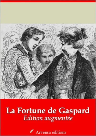 Fort comme fortune ou "La Fortune de Gaspard" : qui en est l'auteur ?