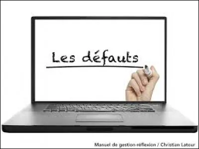 Quel est ton plus grand défaut ?