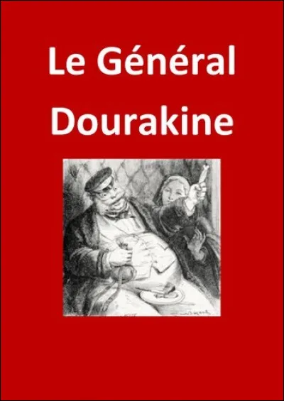 Qui a écrit "Le Général Dourakine" ?