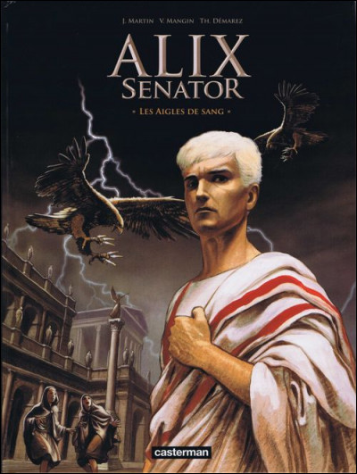 Nous sommes en - 12 et Alix, suivant son train, est devenu sénateur. Quel était le lieu des séances du sénat romain, à cette époque ? Et qui était empereur ?
