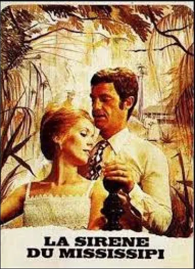 Qui est à l'affiche du film de François Truffaut "La Sirène du Mississippi" (1969) ?