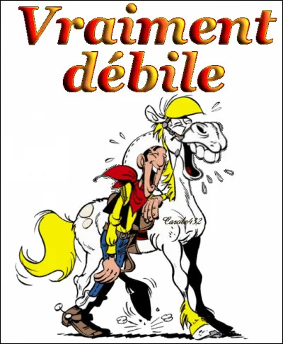 Une personne qui te regarde dit "débile", tu lui demandes qui est "débile" et il te réponds "quelqu'un qui se trouve derrière toi". Que fais-tu ?