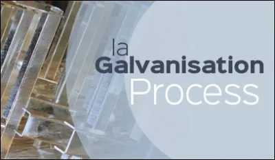 Qu'est-ce que la galvanisation ?