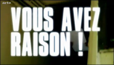 Si vous parvenez à me prouver que je me suis trompée dans une réponse, j'ai donc tort :