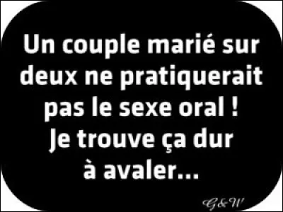 Le sexe pour moi, c'est comme un rhume, il faut se moucher !