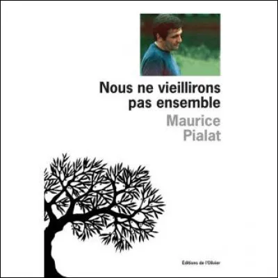 Quels acteurs jouaient dans le film de Maurice Pialat "Nous ne vieillirons pas ensemble" ?