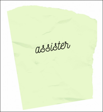 Parmi ces mots, il y a un synonyme du mot assister :