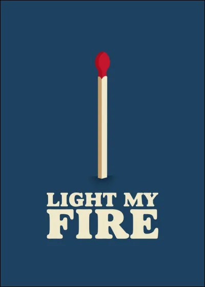 Quel groupe de musique a interprété le titre "Light my fire" ?
