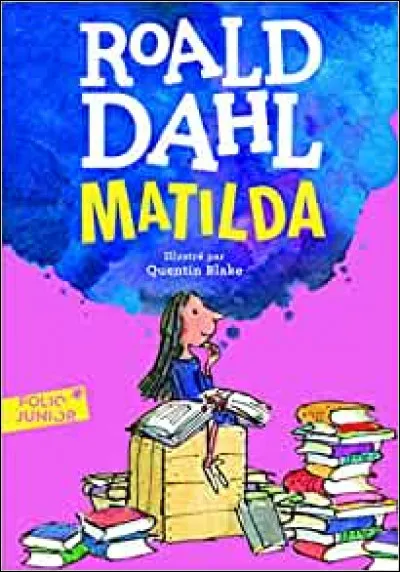 C'est bien de savoir le lieu, mais encore faut-il savoir la date ! 
Quand est né l'auteur de ce livre, Matilda ? (Photo au dessus de cette question)