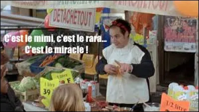 Dans quel film entendons-nous "C'est le mi-mi c'est le miracle" ?