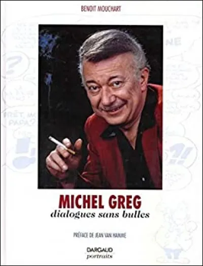 Gre comme Greg : célèbre dessinateur et scénariste de BD, laquelle créa-t-il ?