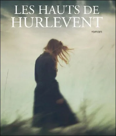Qui est l'auteure du roman ''Les Hauts de Hurlevent'' ?